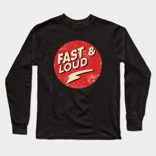 Fast and Loud Long Sleeve T-Shirt